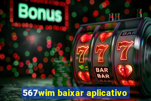 567wim baixar aplicativo